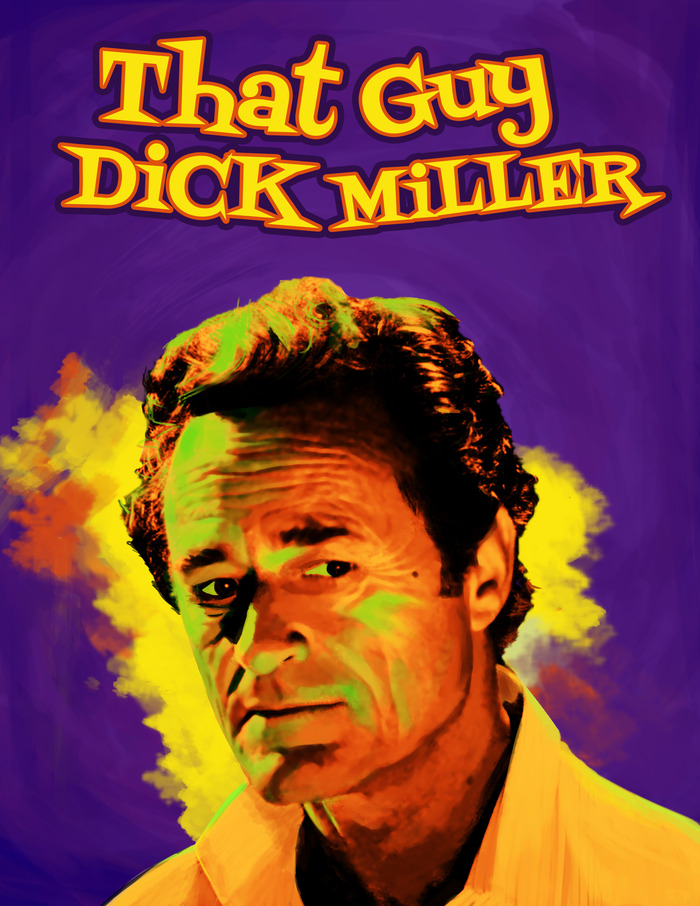 Click the poster to donate at kickstarter.com - THAT-GUY-DICK-MILLER1