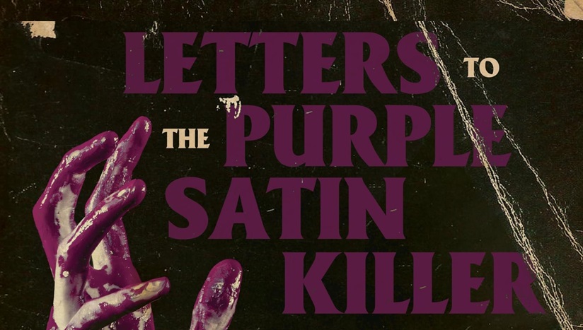 TABULA PURPURA: ON JOSHUA CHAPLINSKY’S ‘LETTERS TO THE PURPLE SATIN KILLER’